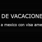 viajar a mexico con visa americana