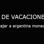 viajar a argentina moneda